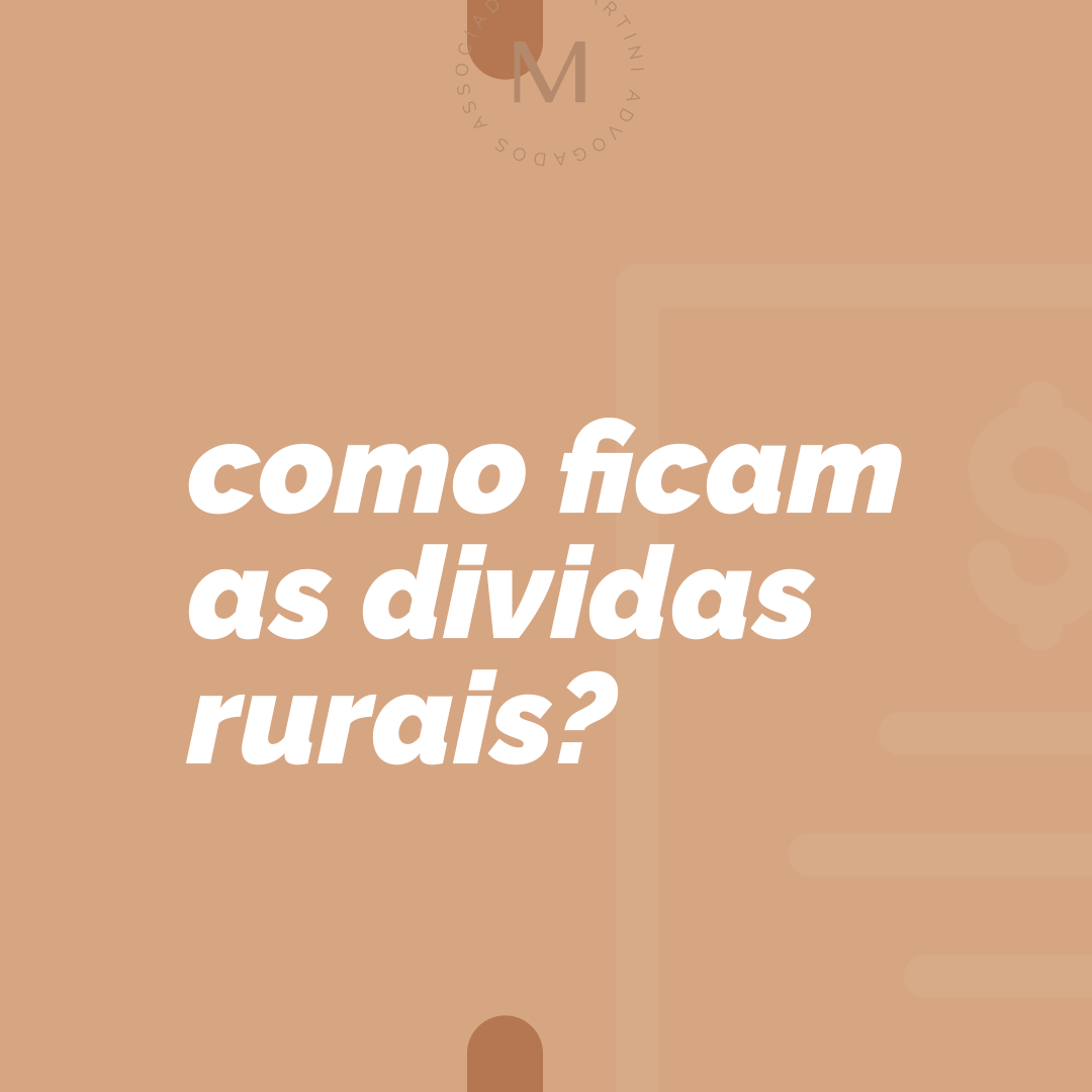 Como ficam as dívidas rurais?