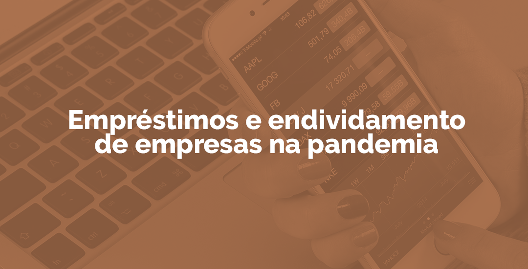 Empréstimo e endividamento de empresas na pandemia