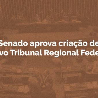 Senado aprova criação de novo Tribunal Regional Federal