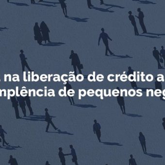 Demora na liberação de crédito aumenta inadimplência de pequenos negócios