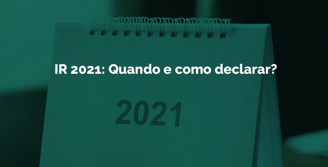 IR 2021: quando e como declarar?