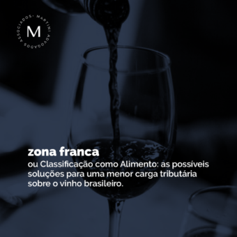 Zona Franca ou Classificação como alimentos: as possíveis soluções para uma menor carga tributária sobre o vinho brasileiro.