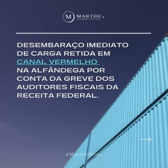 Desembaraço imediato de carga retida em canal vermelho na Alfândega por greve dos auditores fiscais da Receita Federal