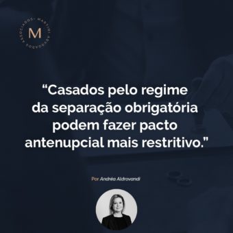 Casados pelo regime da separação obrigatória podem fazer pacto antenupcial mais restritivo