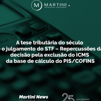 A tese tributária do século e o julgamento do STF – Repercussões da decisão pela exclusão do ICMS da base de cálculo do PIS/COFINS (Tema 69).