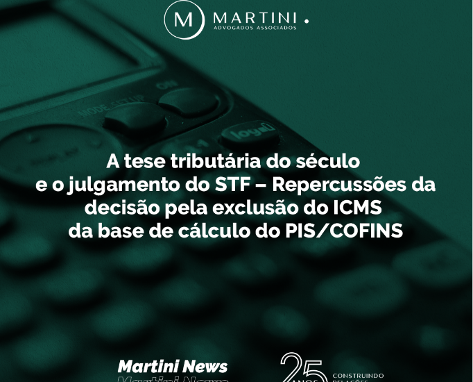 A tese tributária do século e o julgamento do STF – Repercussões da decisão pela exclusão do ICMS da base de cálculo do PIS/COFINS (Tema 69).