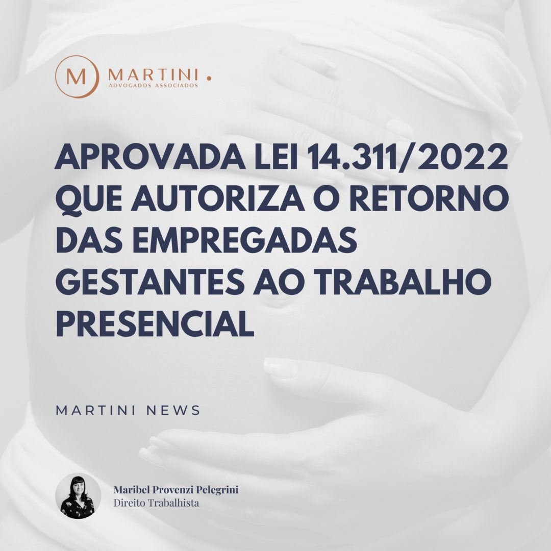 Aprovada Lei 14.311/2022 que autoriza o retorno das empregadas gestantes ao trabalho presencial