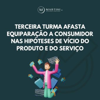 Terceira Turma afasta equiparação a consumidor nas hipóteses de vício do produto e do serviço