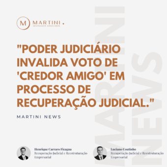 Poder Judiciário invalida volo de credor amigo em processo de recuperação judicial