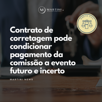 Contrato de corretagem pode condicionar pagamento da comissão a evento futuro e incerto