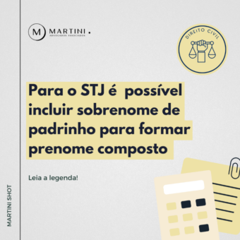 Para o STJ é possível incluir sobrenome de padrinho para formar prenome composto