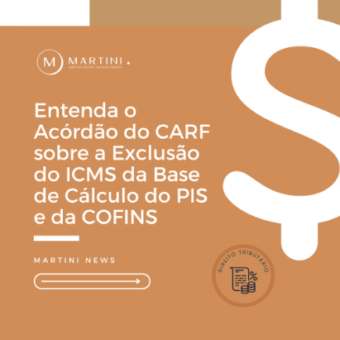 Entenda o acórdão do CARF sobre a exclusão do ICMS da base de cálculo do PIS e da COFINS