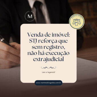 Venda de imóvel: STJ reforça que sem registro, não há execução extrajudicial