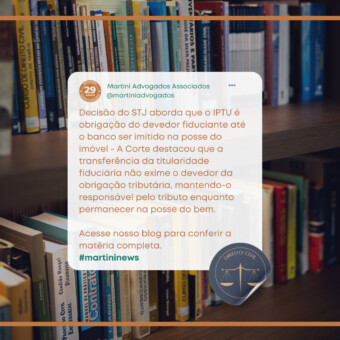 STJ: IPTU é obrigação do devedor fiduciante até o banco ser imitido na posse do imóvel