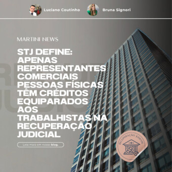 STJ define: apenas representantes comerciais pessoas físicas têm créditos equiparados aos trabalhistas na recuperação judicial