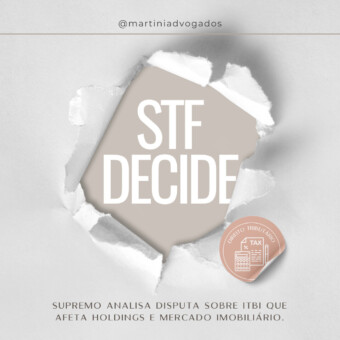 Supremo analisa disputa sobre ITBI que afeta holdings e mercado imobiliário