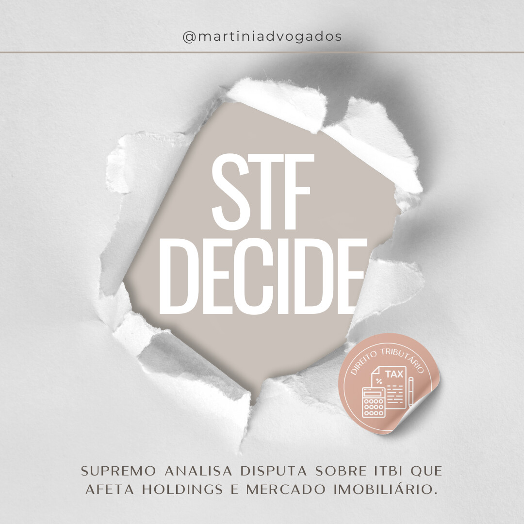 Supremo analisa disputa sobre ITBI que afeta holdings e mercado imobiliário
