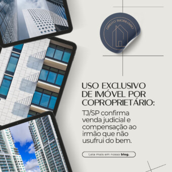 Uso exclusivo de imóvel por coproprietário: TJ/SP confirma venda judicial e compensação ao irmão que não usufrui do bem