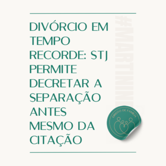 Divórcio em tempo recorde: STJ permite decretar a separação antes mesmo da citação