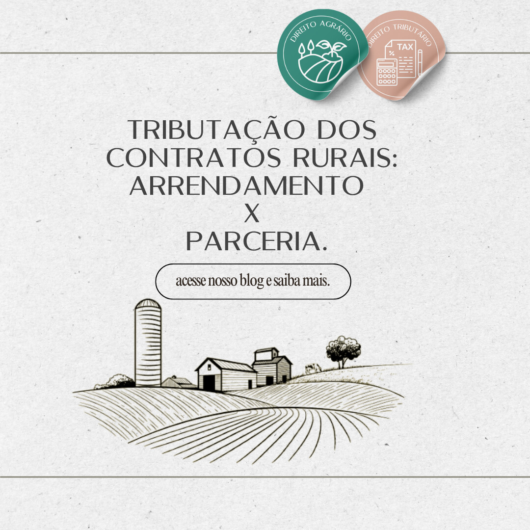 Tributação dos Contratos Rurais: arrendamento x parceria