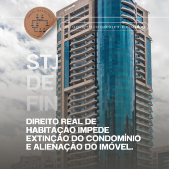 Direito real de habitação impede extinção do condomínio e alienação do imóvel