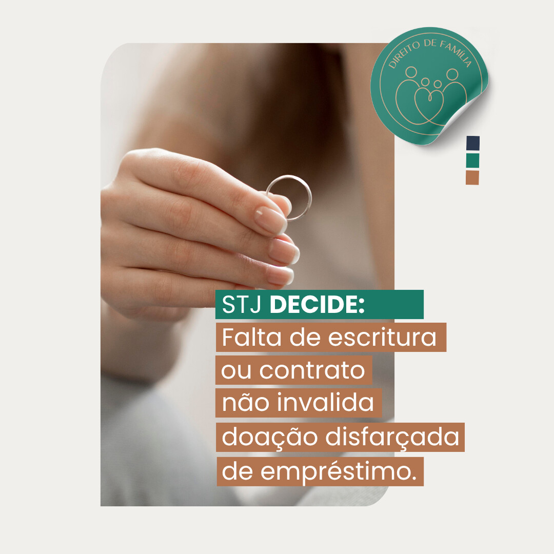 STJ decide: falta de escritura ou contrato não invalida doação disfarçada de empréstimo