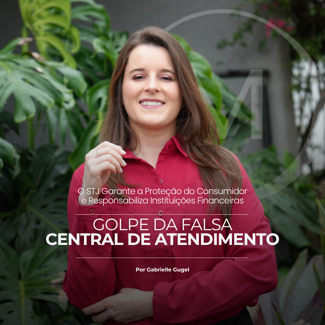 Golpe da falsa central de atendimento: O STJ garante a proteção do consumidor e responsabiliza Instituições Financeiras
