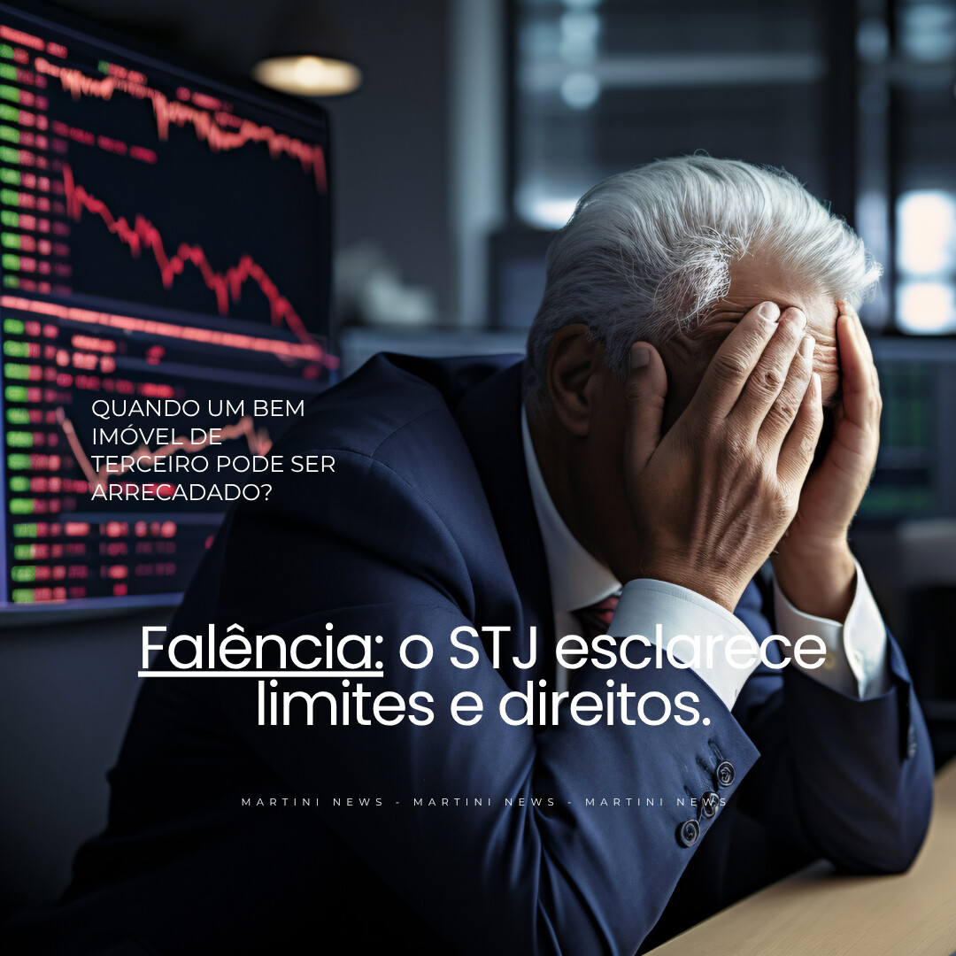 Falência: quando um bem imóvel de terceiro pode ser arrecadado? O STJ esclarece limites e direitos