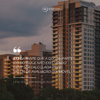 STJ garante que a quota-parte do cônjuge não executado deve ser calculada pelo valor de avaliação do imóvel