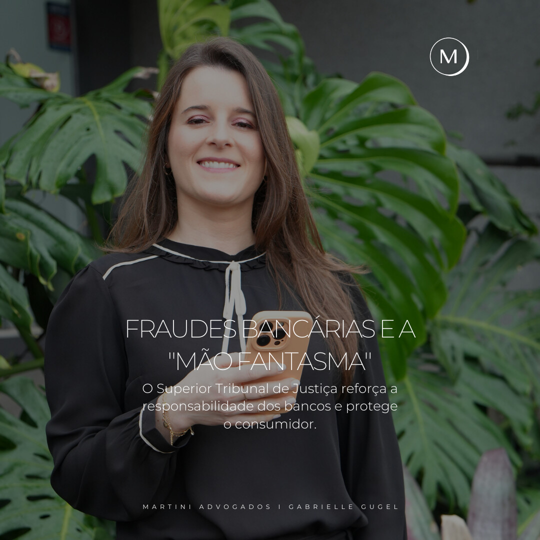 Fraudes Bancárias e a “Mão Fantasma”: O Superior Tribunal de Justiça reforça a responsabilidade dos Bancos e protege o consumidor