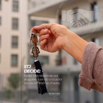 STJ decide: fiador não responde por aluguéis quando o locador recusa receber as chaves