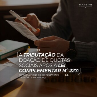 A tributação da doação de quotas sociais após a Lei Complementar nº 227: consequências ao planejamento patrimonial e sucessório