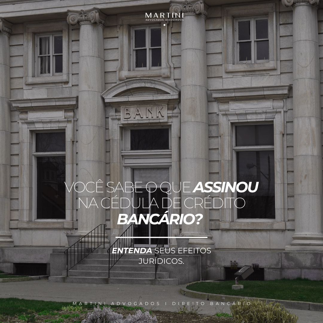 Você sabe o que assinou na cédula de crédito bancário? Entenda seus efeitos jurídicos