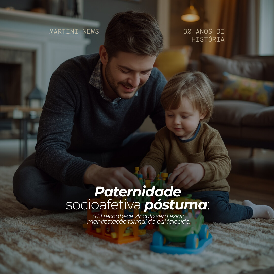 Paternidade Socioafetiva Póstuma: STJ reconhece vínculo sem exigir manifestação formal do pai falecido