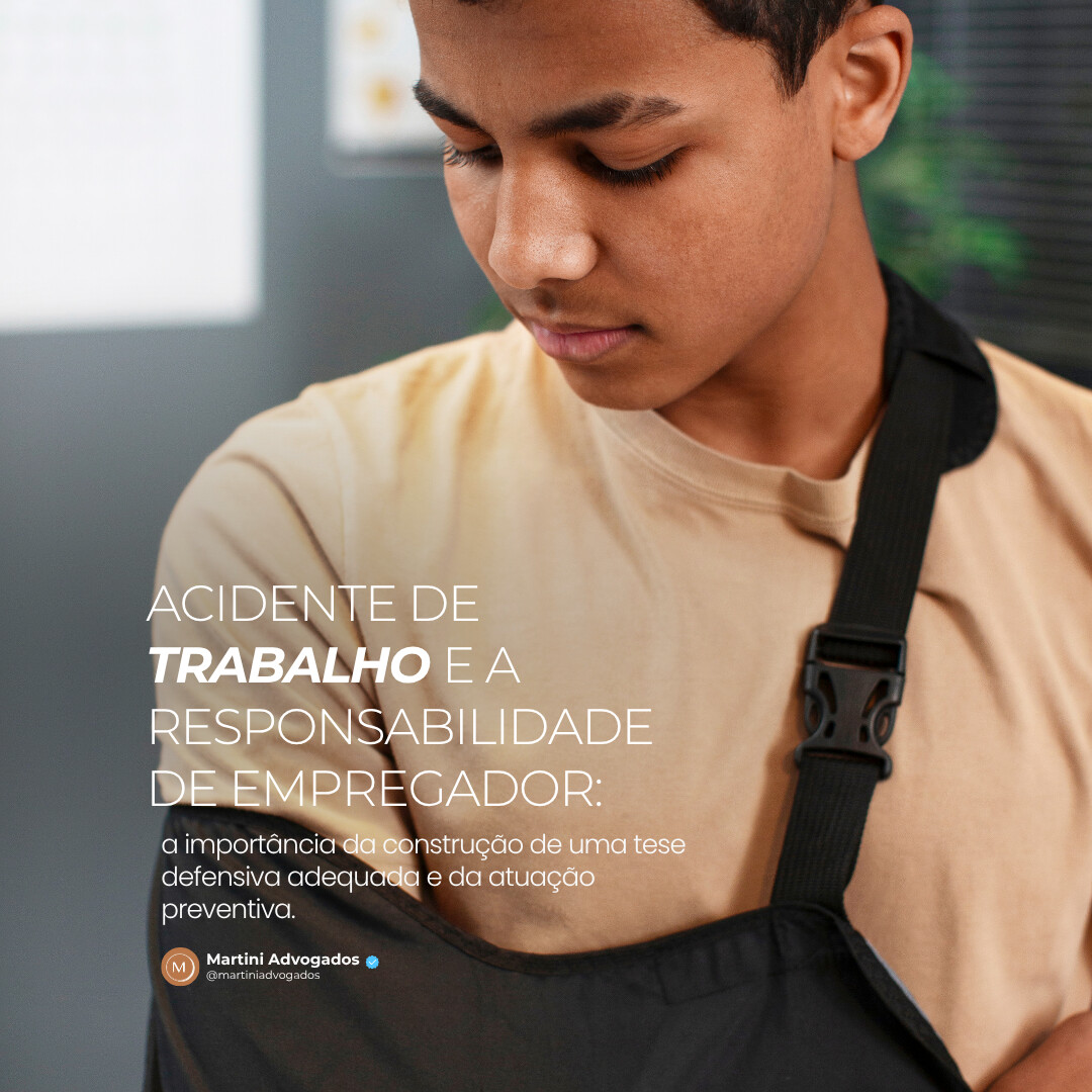 Acidente de trabalho e responsabilidade do empregador: a importância da construção de uma tese defensiva adequada e da atuação preventiva