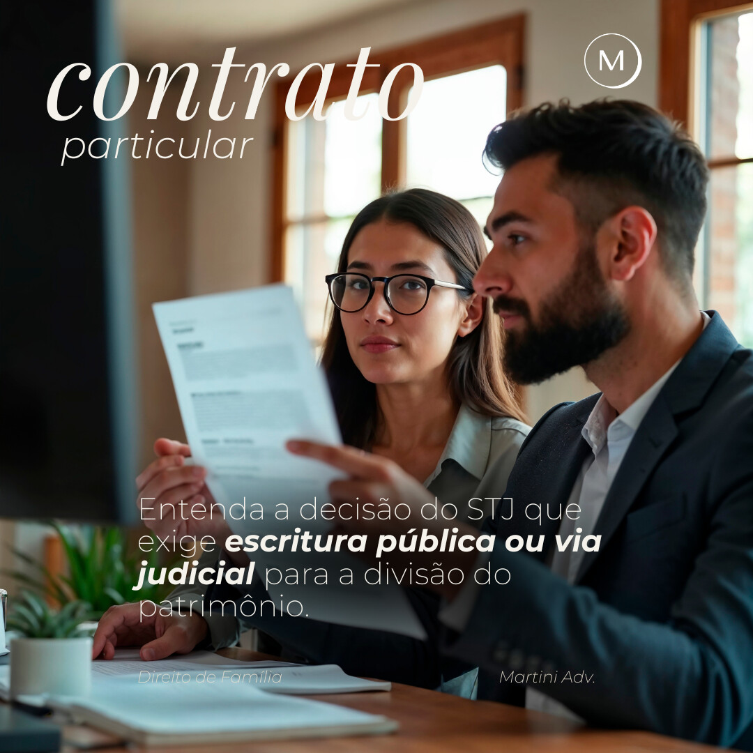 CONTRATO PARTICULAR: entenda a decisão do STJ que exige escritura pública ou via judicial para a divisão do patrimônio