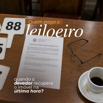 Quem paga o leiloeiro quando o devedor recupera o imóvel na última hora? STJ define que a comissão é devida — e quem deve arcar com ela