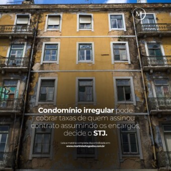 Condomínio irregular pode cobrar taxas de quem assinou contrato assumindo os encargos, decide o STJ